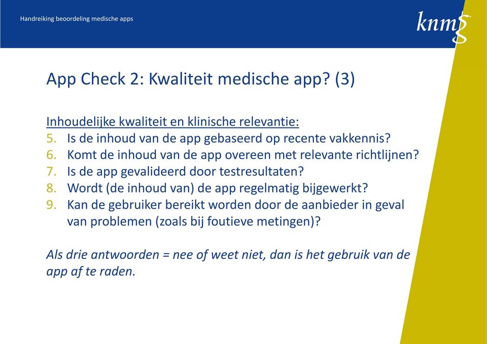 Is de app gevalideerd door testresultaten? 8. Wordt (de inhoud van) de app regelmatig bijgewerkt? 9.