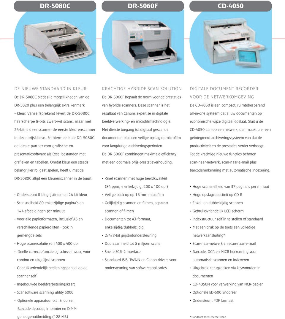 En hiermee is de DR-5080C de ideale partner voor grafische en presentatiesoftware als Excel bestanden met grafieken en tabellen.