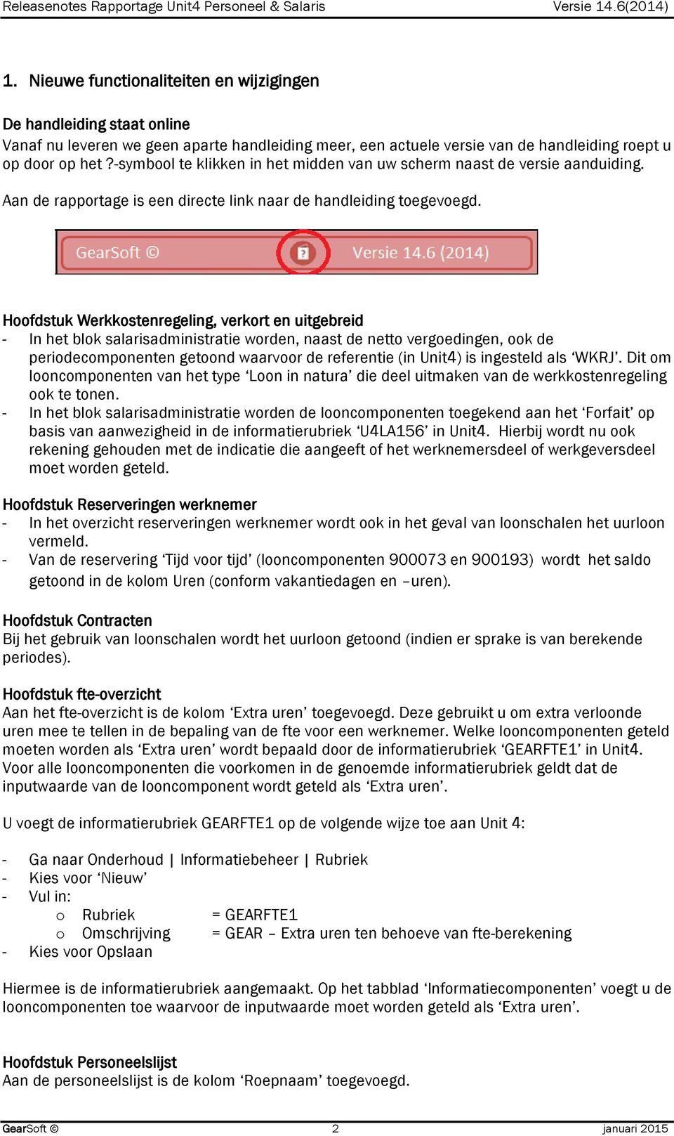 Hoofdstuk Werkkostenregeling, verkort en uitgebreid - In het blok salarisadministratie worden, naast de netto vergoedingen, ook de periodecomponenten getoond waarvoor de referentie (in Unit4) is