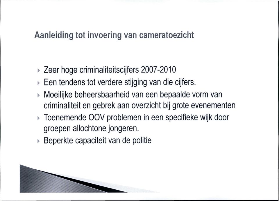 Moeilijke beheersbaarheid van een bepaalde vorm van criminaliteit en gebrek aan overzicht