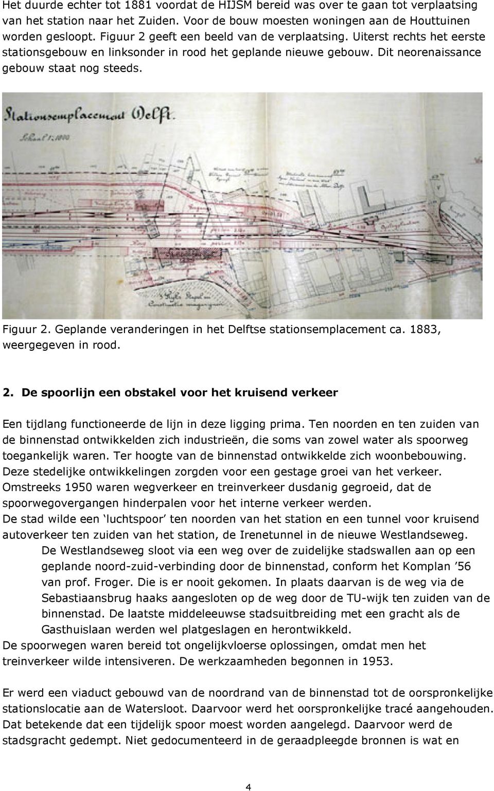 Geplande veranderingen in het Delftse stationsemplacement ca. 1883, weergegeven in rood. 2.