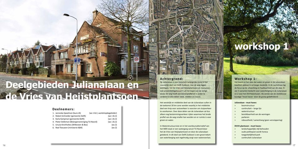 Roel Teeuwen (ministerie I&M) (ws 2) Achtergrond: De Julianalaan is een historisch belangrijke route in het noordelijk deel van Delft Zuidoost.