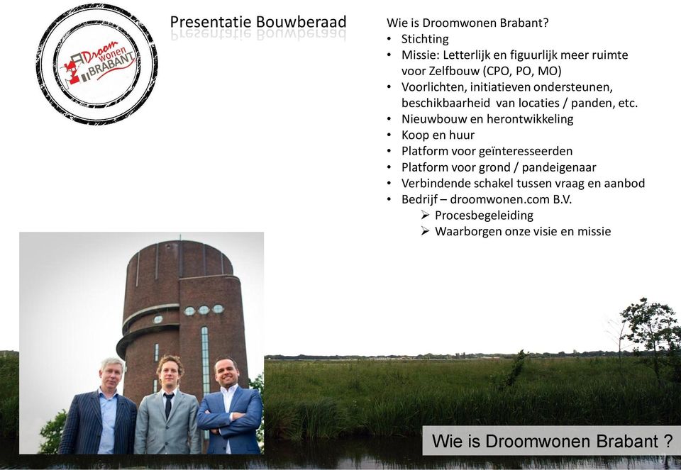 ondersteunen, beschikbaarheid van locaties / panden, etc.