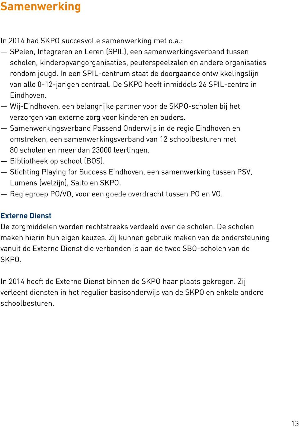 Wij-Eindhoven, een belangrijke partner voor de SKPO-scholen bij het verzorgen van externe zorg voor kinderen en ouders.