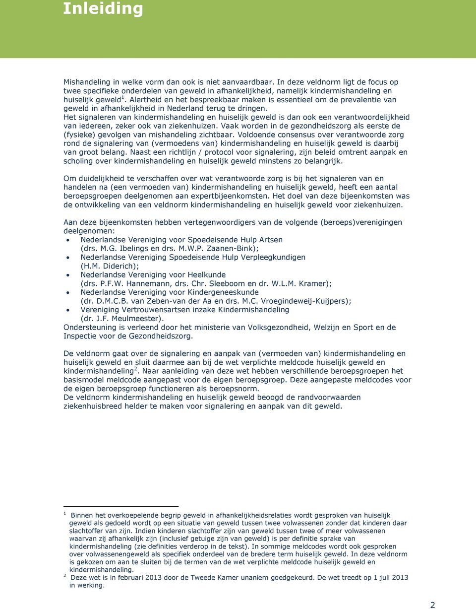 Alertheid en het bespreekbaar maken is essentieel om de prevalentie van geweld in afhankelijkheid in Nederland terug te dringen.