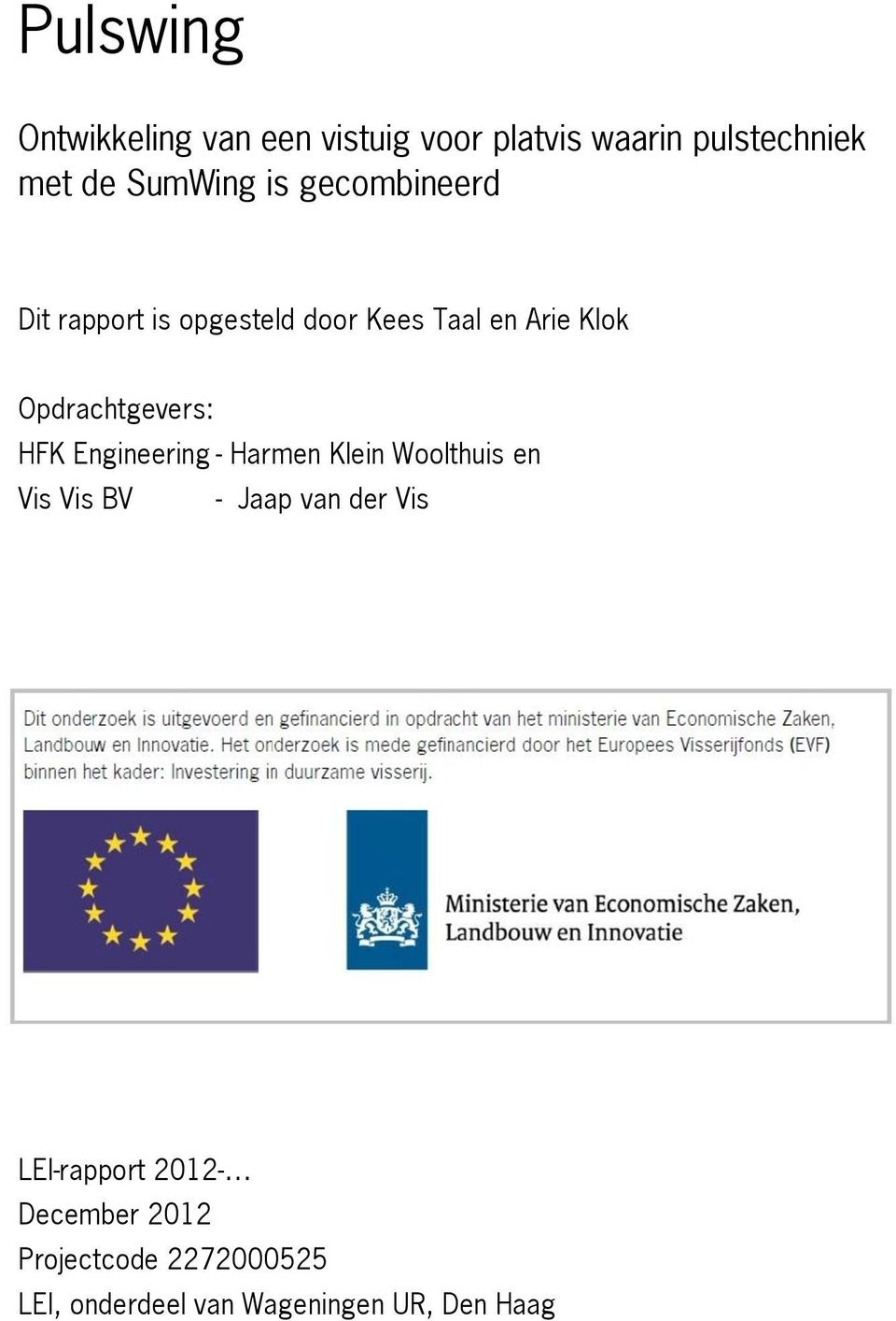HFK Engineering - Harmen Klein Woolthuis en Vis Vis BV - Jaap van der Vis LEI-rapport