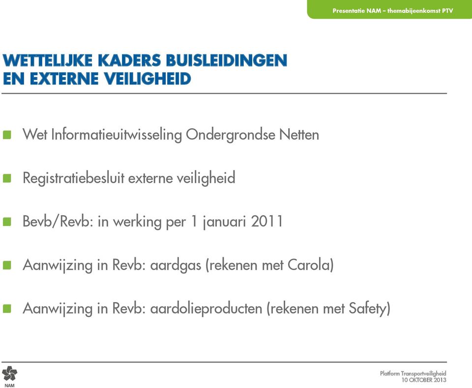 veiligheid Bevb/Revb: in werking per 1 januari 2011 Aanwijzing in Revb: