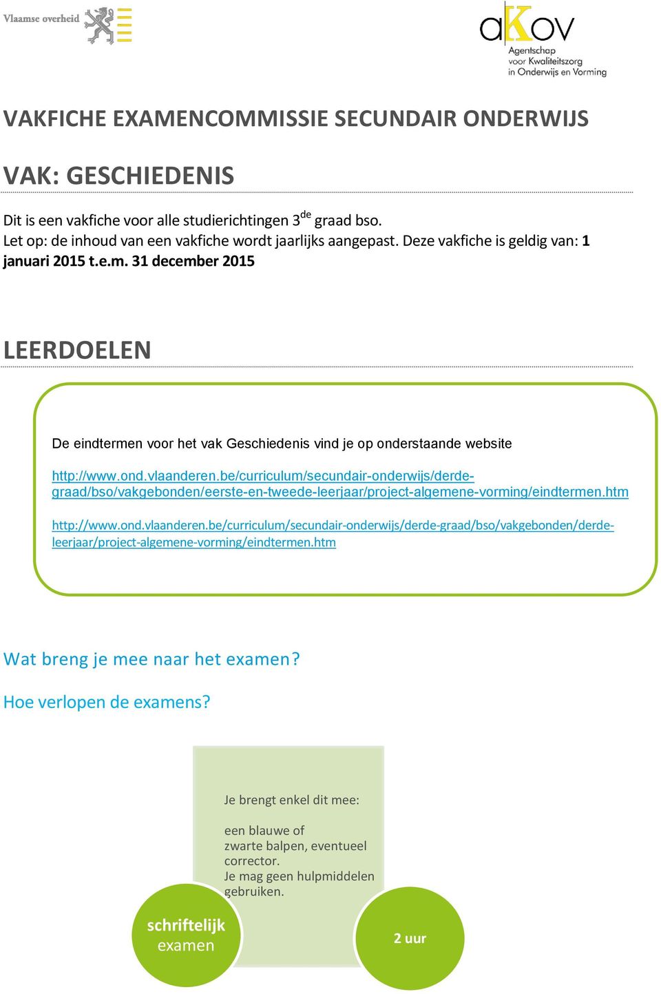 be/curriculum/secundair-onderwijs/derdegraad/bso/vakgebonden/eerste-en-tweede-leerjaar/project-algemene-vorming/eindtermen.htm http://www.ond.vlaanderen.