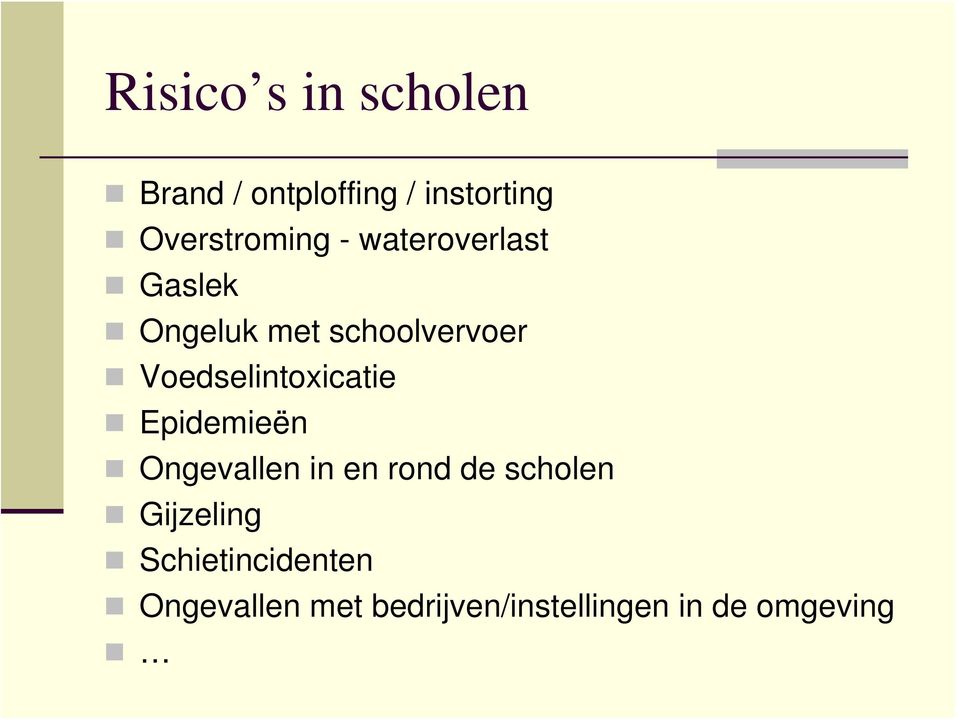 Voedselintoxicatie Epidemieën Ongevallen in en rond de scholen