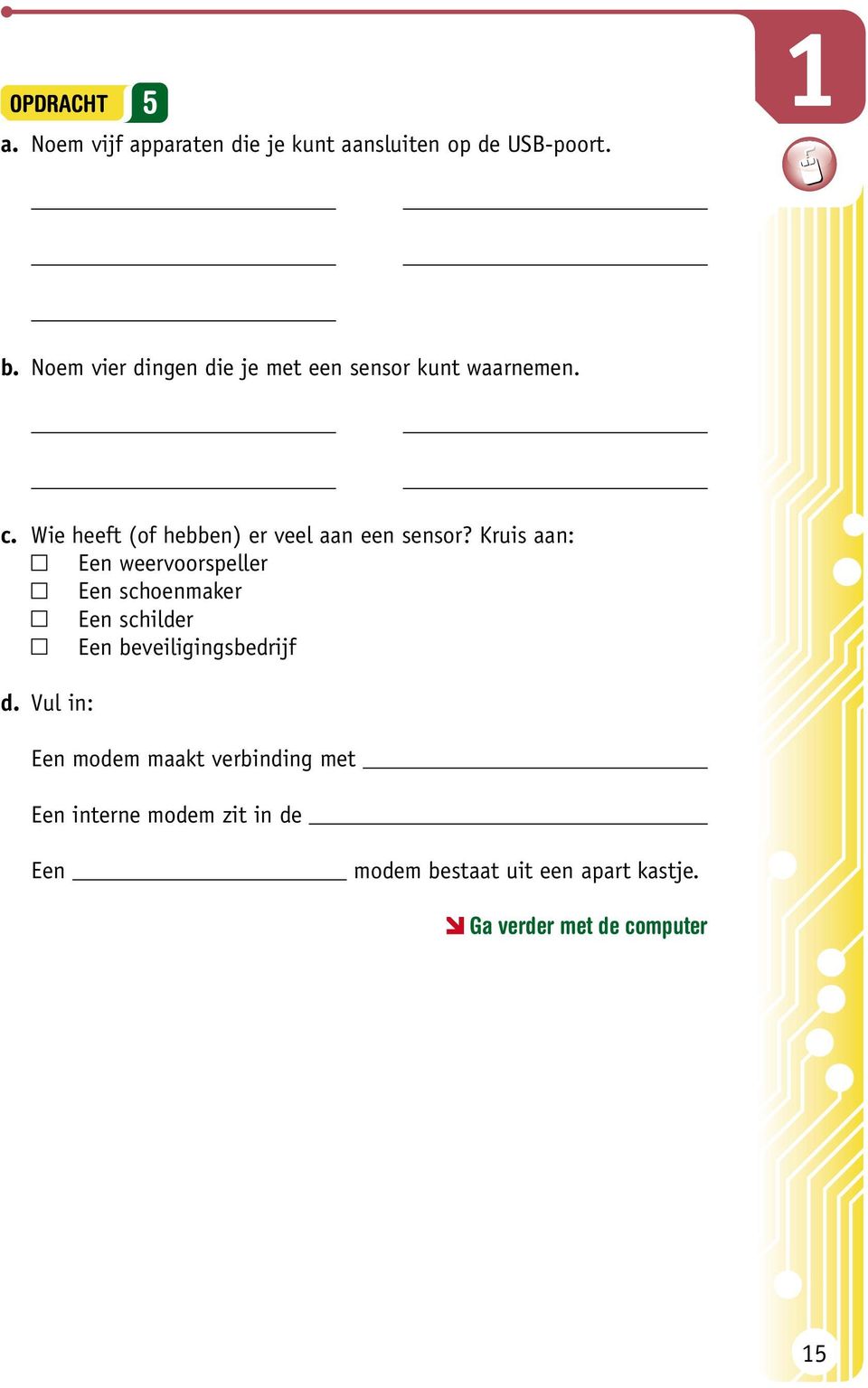 Wie heeft (of hebben) er veel aan een sensor?