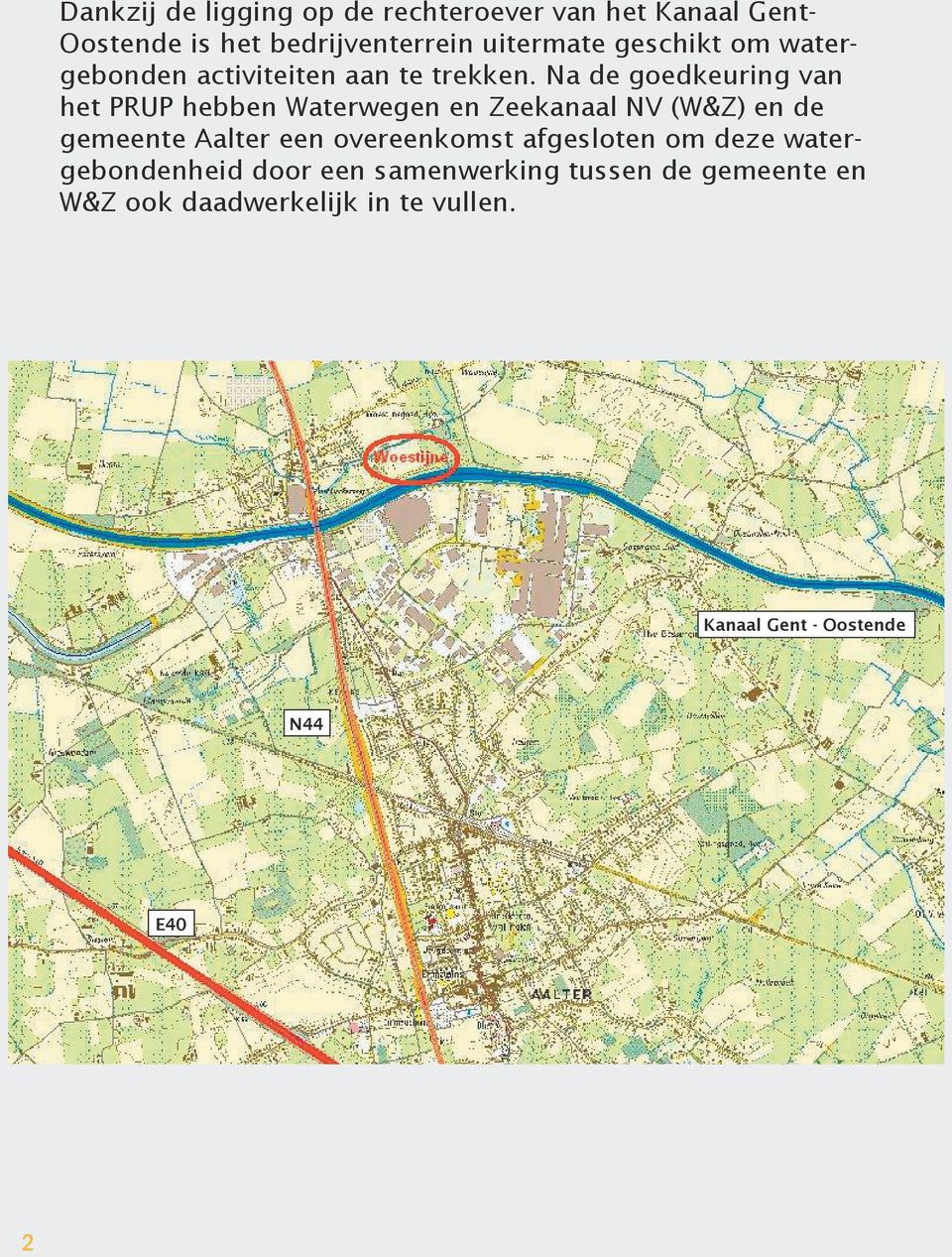 Na de goedkeuring van het PRUP hebben Waterwegen en Zeekanaal NV (W&Z) en de gemeente Aalter een