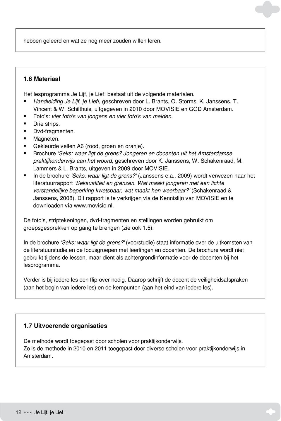 Gekleurde vellen A6 (rood, groen en oranje). Brochure 'Seks: waar ligt de grens? Jongeren en docenten uit het Amsterdamse praktijkonderwijs aan het woord, geschreven door K. Janssens, W.