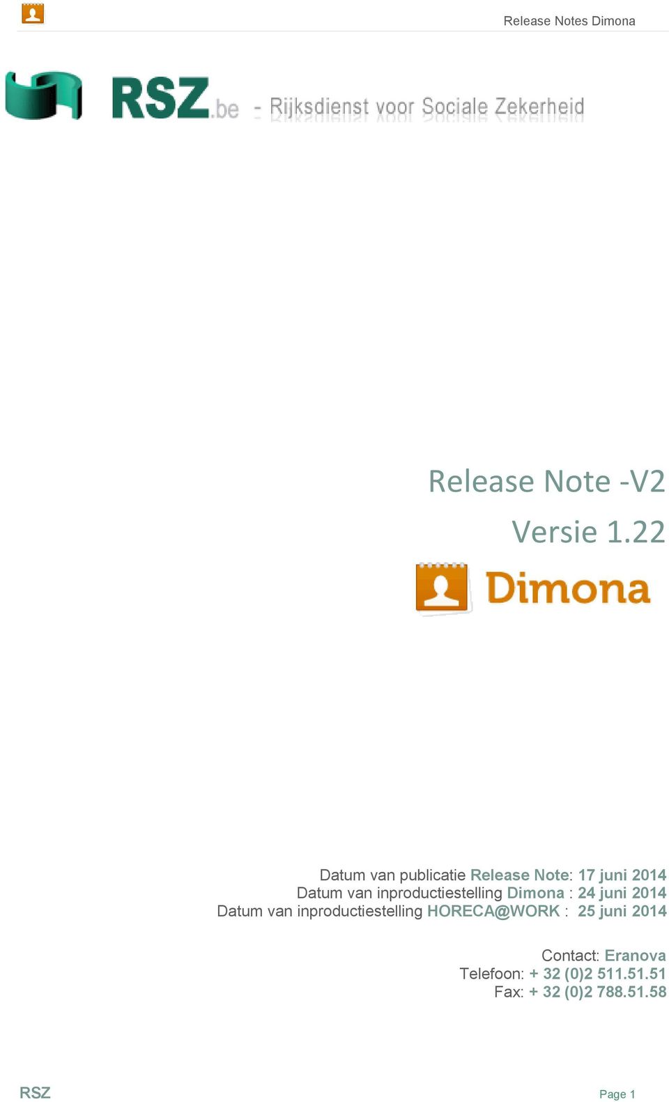 inproductiestelling Dimona : 24 juni 2014 Datum van