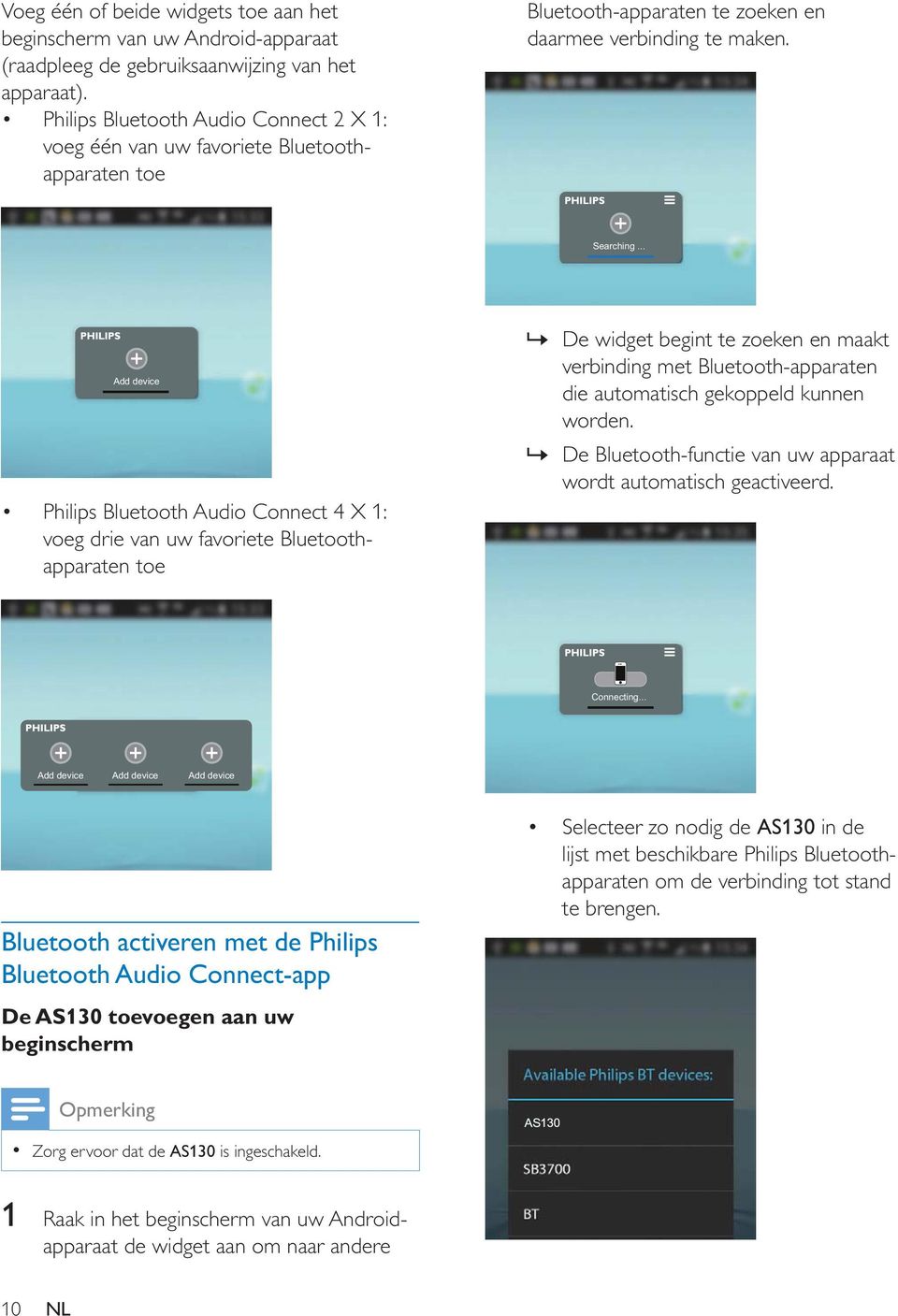 .. Add device Philips Bluetooth Audio Connect 4 X 1: voeg drie van uw favoriete Bluetoothapparaten toe» De widget begint te zoeken en maakt verbinding met Bluetooth-apparaten die automatisch