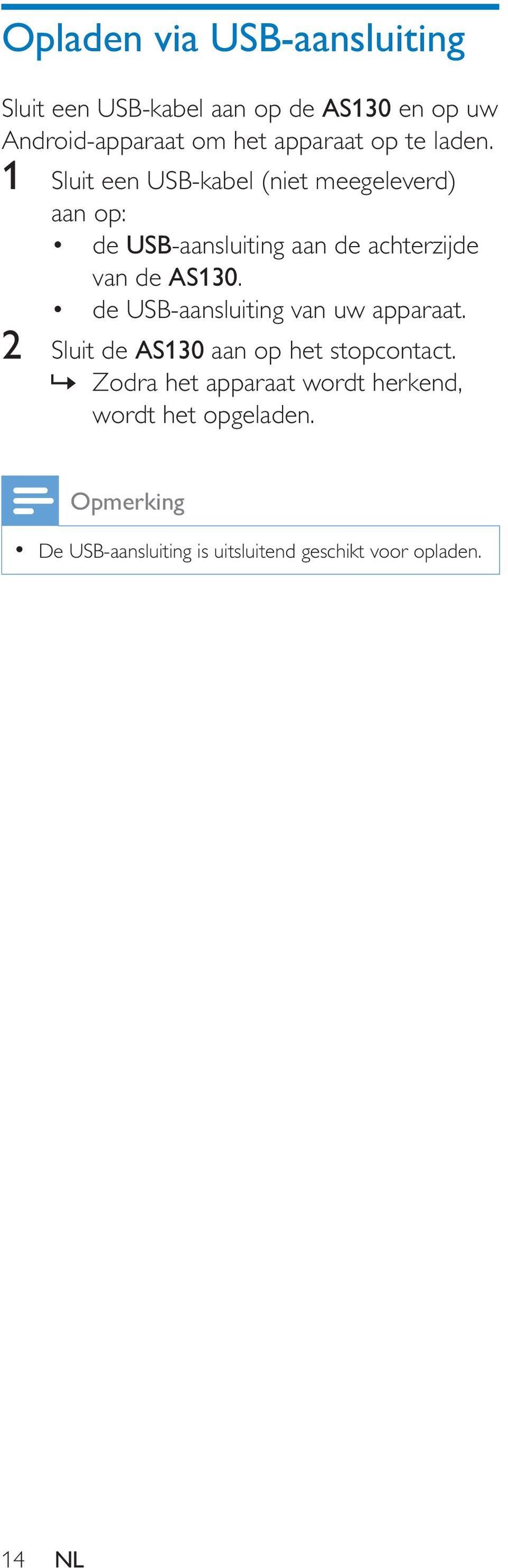 1 Sluit een USB-kabel (niet meegeleverd) aan op: de USB-aansluiting aan de achterzijde van de AS130.