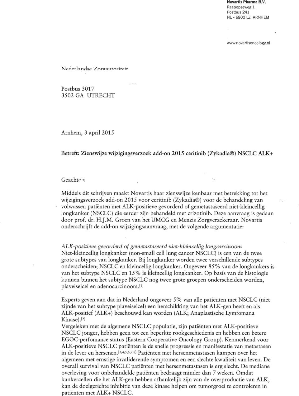 zienswijze kenbaar met betrekking tot het wijzigingsverzoek add-on 2015 voor ceritinib (Zykadia ) voor de behandeling van volwassen patienten met ALK-positieve gevorderd of gemetastaseerd