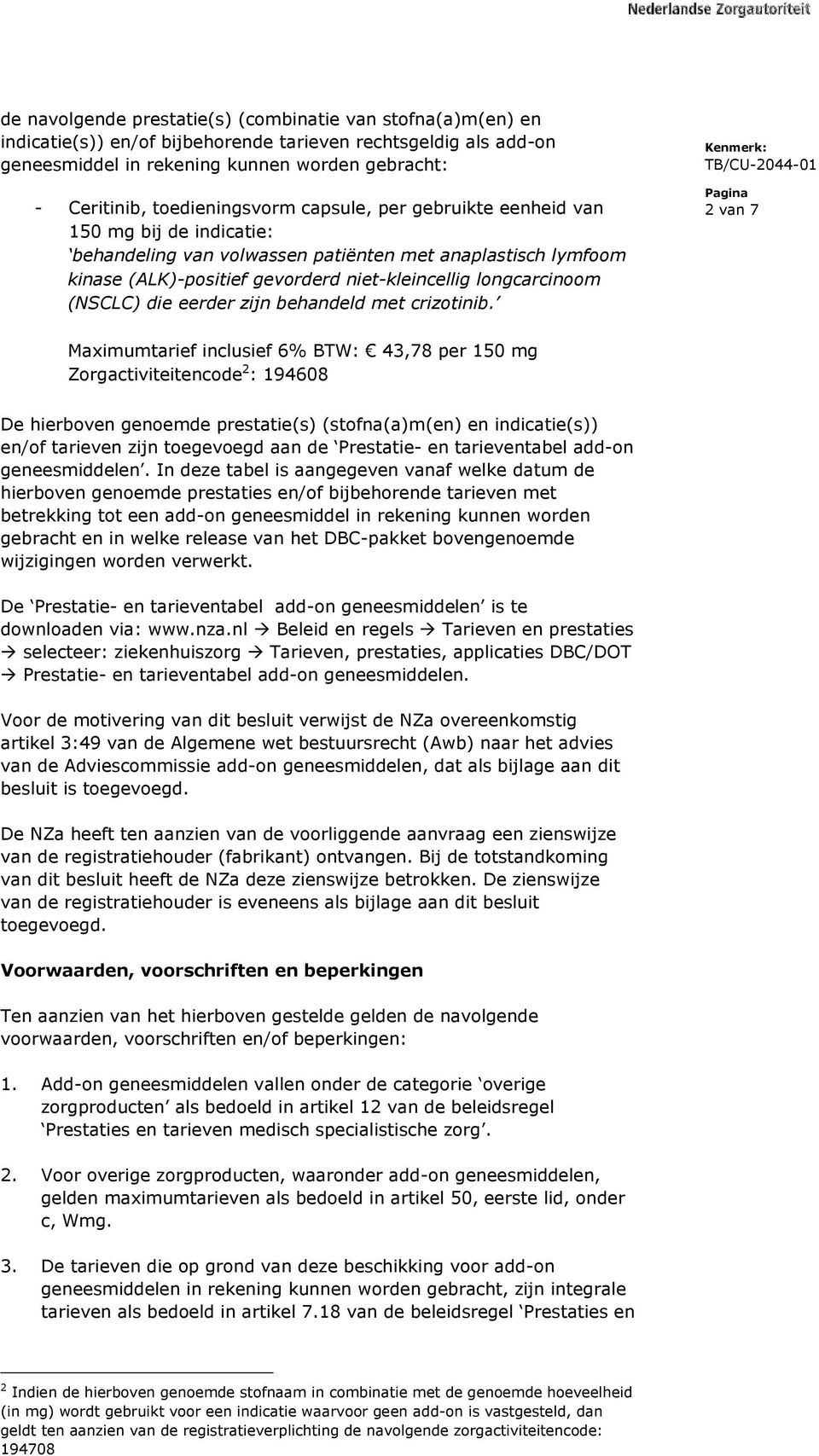 (NSCLC) die eerder zijn behandeld met crizotinib.