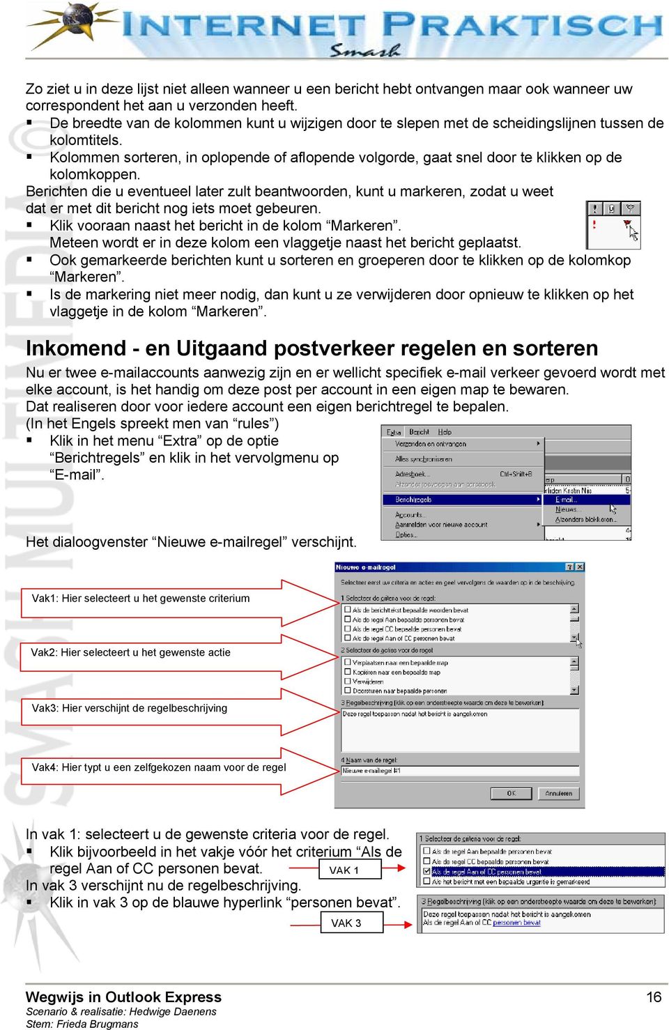 Kolommen sorteren, in oplopende of aflopende volgorde, gaat snel door te klikken op de kolomkoppen.