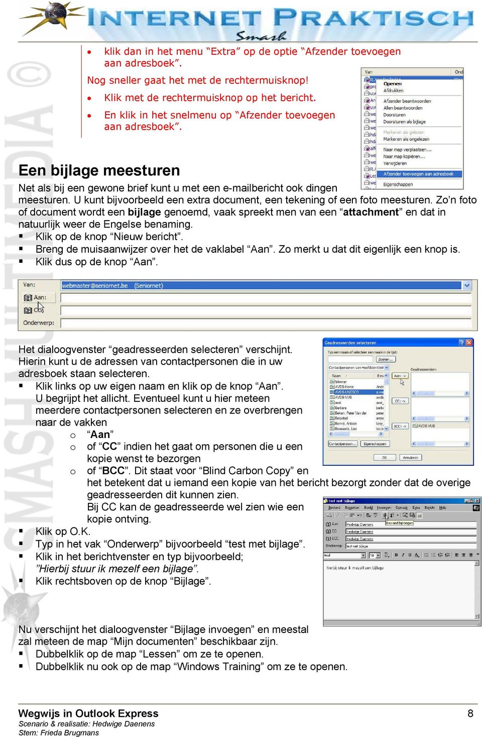 U kunt bijvoorbeeld een extra document, een tekening of een foto meesturen.