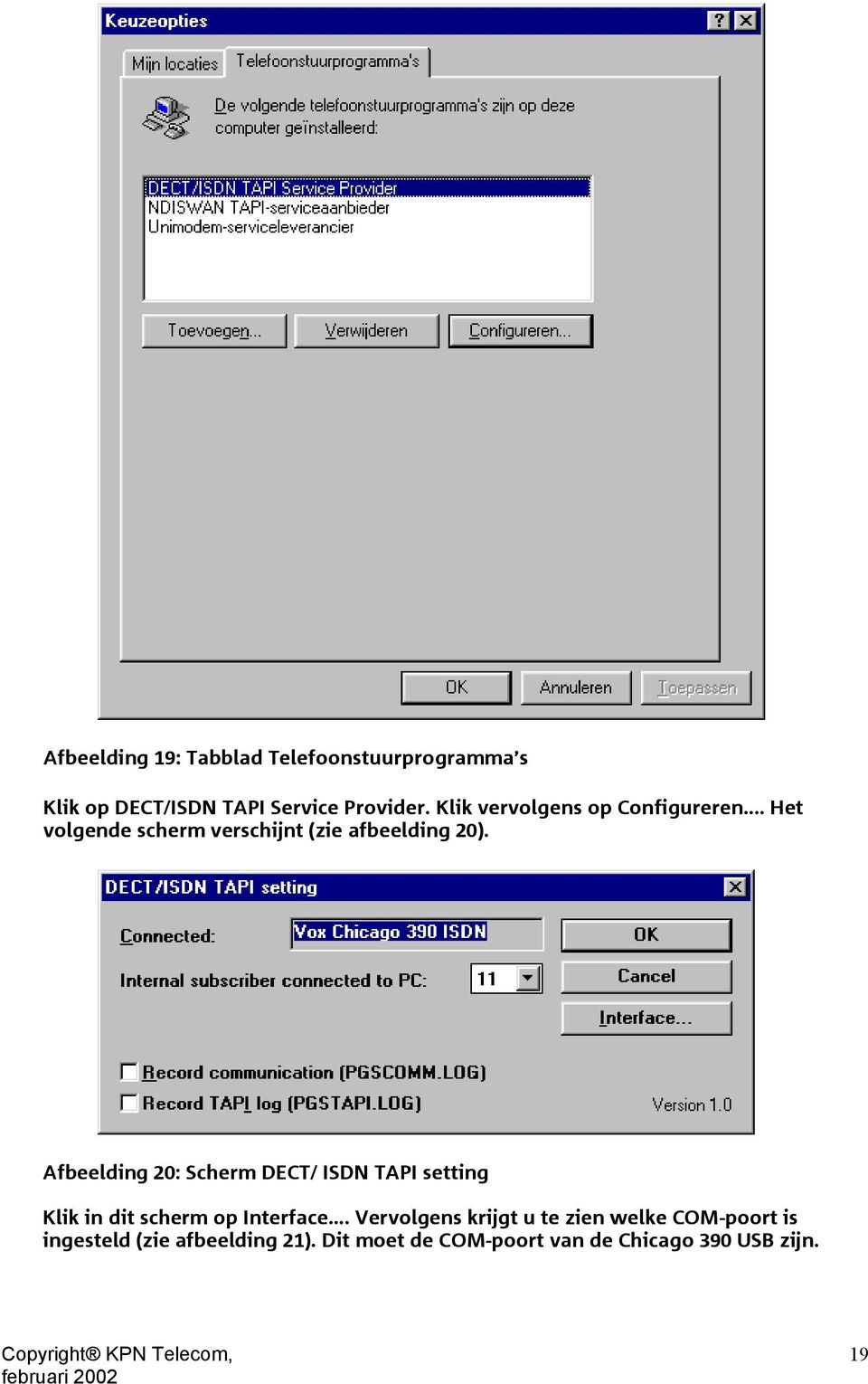 Afbeelding 20: Scherm DECT/ ISDN TAPI setting Klik in dit scherm op Interface.