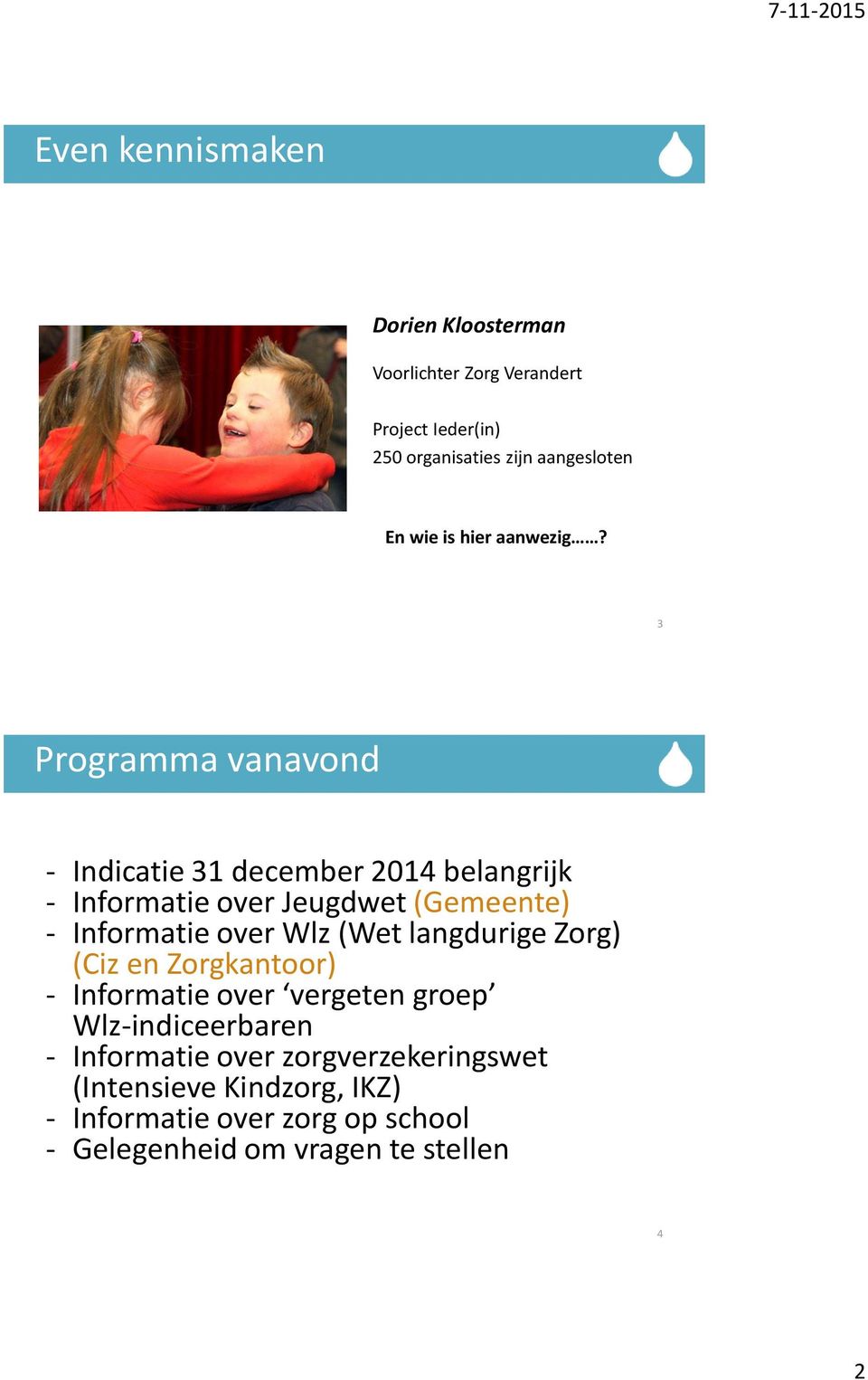 3 Programma vanavond - Indicatie 31 december 2014 belangrijk - Informatie over Jeugdwet (Gemeente) - Informatie over Wlz