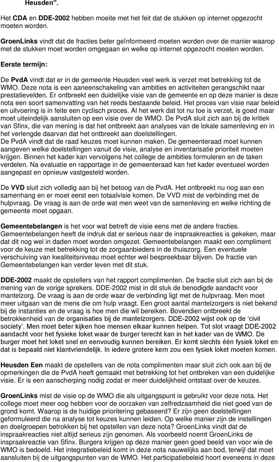 Eerste termijn: De PvdA vindt dat er in de gemeente Heusden veel werk is verzet met betrekking tot de WMO.