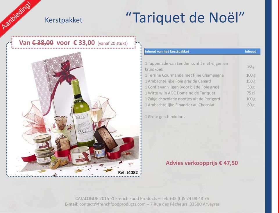 van vijgen (voor bij de Foie gras) 50 g 1 Witte wijn AOC Domaine de Tariquet 75 cl 1 Zakje chocolade nootjes uit de
