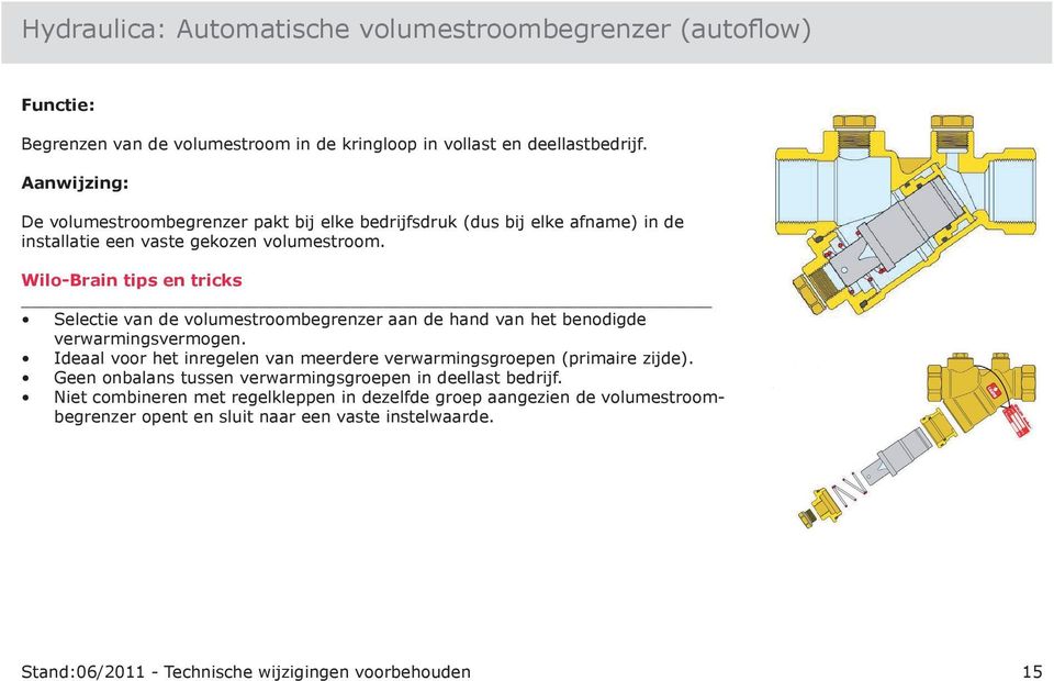 Selectie van de volumestroombegrenzer aan de hand van het benodigde verwarmingsvermogen. Ideaal voor het inregelen van meerdere verwarmingsgroepen (primaire zijde).