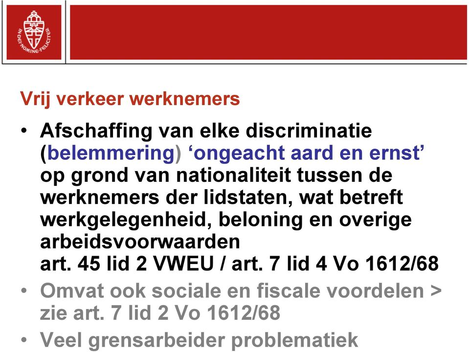 werkgelegenheid, beloning en overige arbeidsvoorwaarden art. 45 lid 2 VWEU / art.