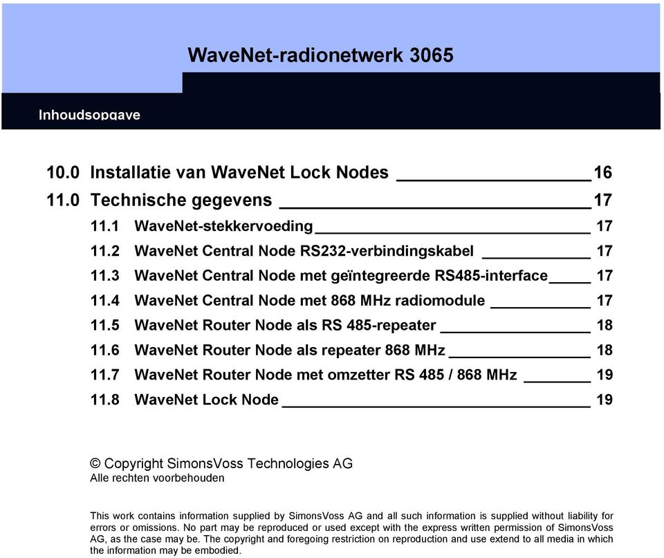 6 WaveNet Router Node als repeater 868 MHz 18 11.7 WaveNet Router Node met omzetter RS 485 / 868 MHz 19 11.