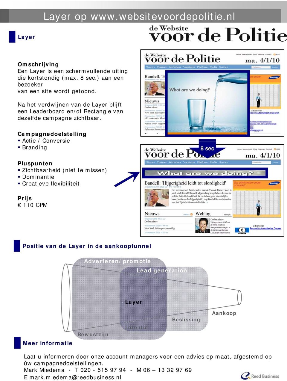 Na het verdwijnen van de Layer blijft een Leaderboard en/of Rectangle van dezelfde campagne zichtbaar.