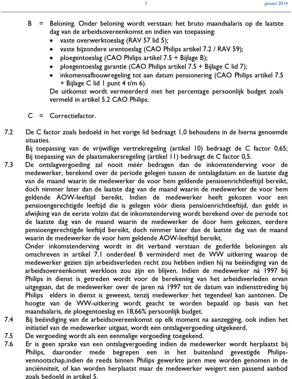 Philips artikel 7.2 / RAV 59); ploegentoeslag (CAO Philips artikel 7.5 + Bijlage B); ploegentoeslag garantie (CAO Philips artikel 7.