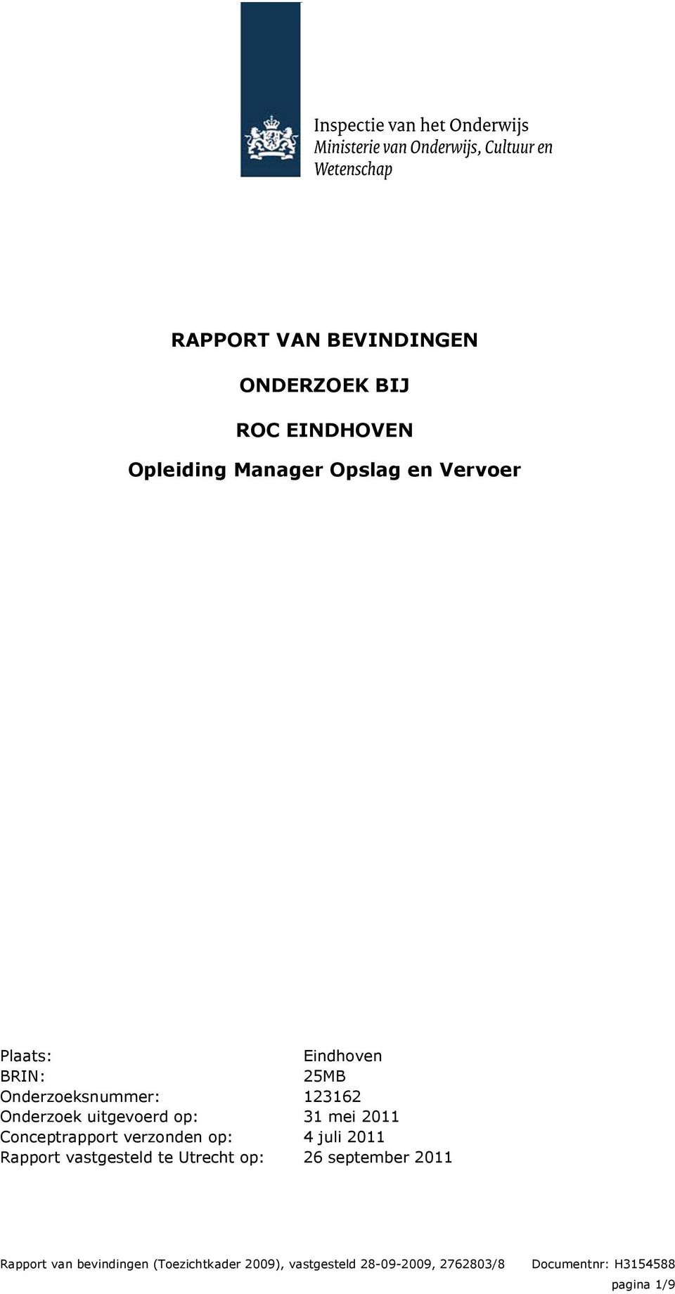 Rapport vastgesteld te Utrecht op: Eindhoven 25MB 123162 31 mei 2011 4 juli 2011 26