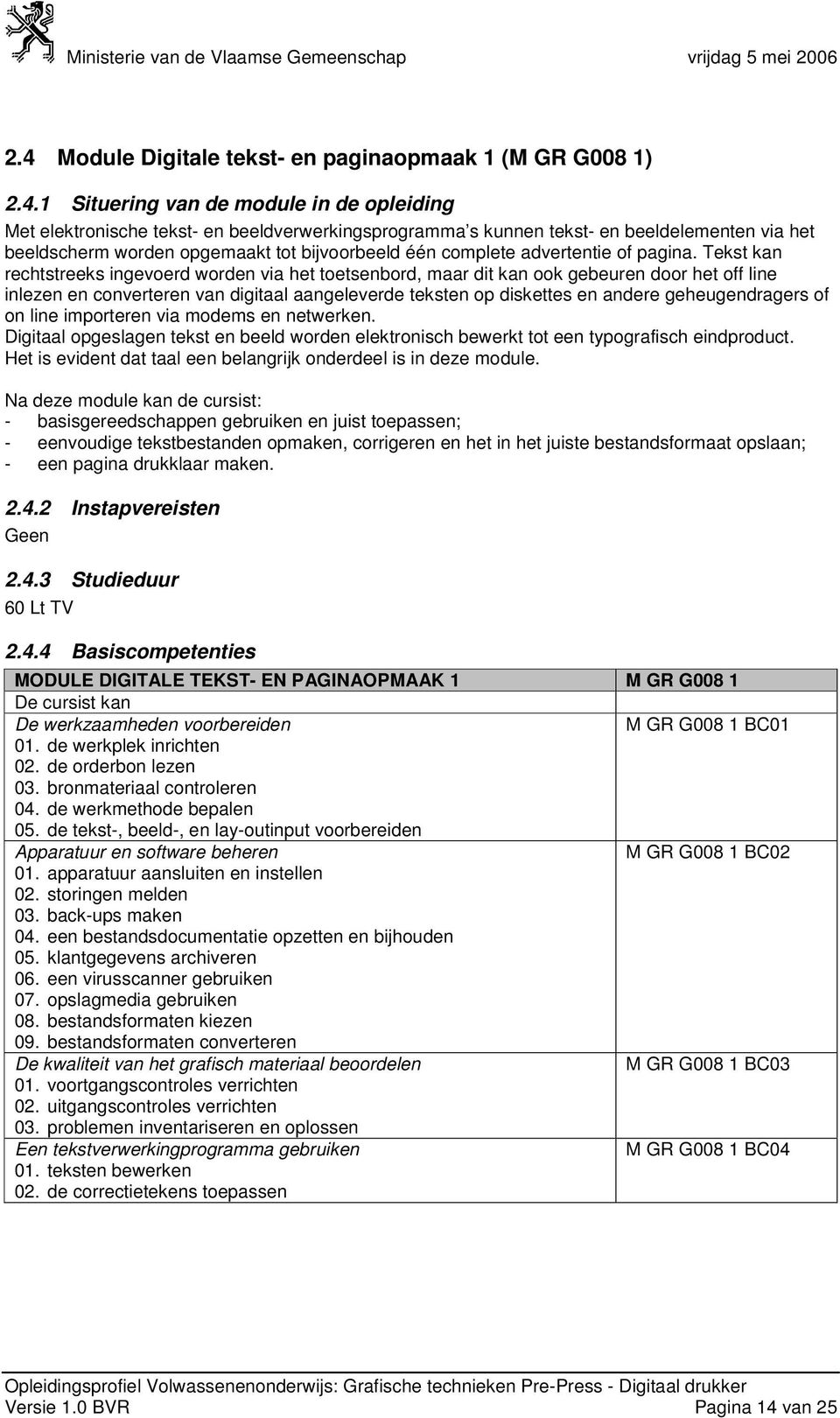 Tekst kan rechtstreeks ingevoerd worden via het toetsenbord, maar dit kan ook gebeuren door het off line inlezen en converteren van digitaal aangeleverde teksten op diskettes en andere