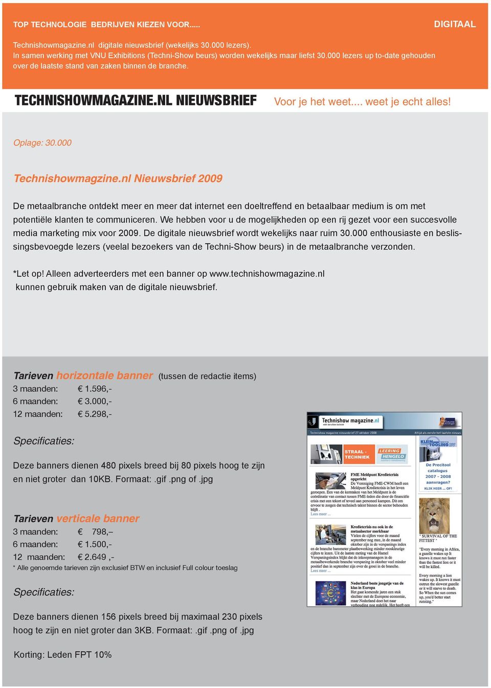 nl Nieuwsbrief 2009 De metaalbranche ontdekt meer en meer dat internet een doeltreffend en betaalbaar medium is om met potentiële klanten te communiceren.
