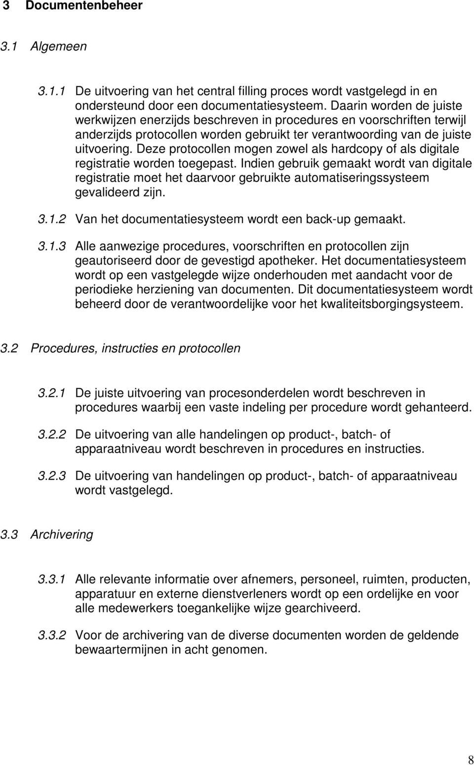 Deze protocollen mogen zowel als hardcopy of als digitale registratie worden toegepast.