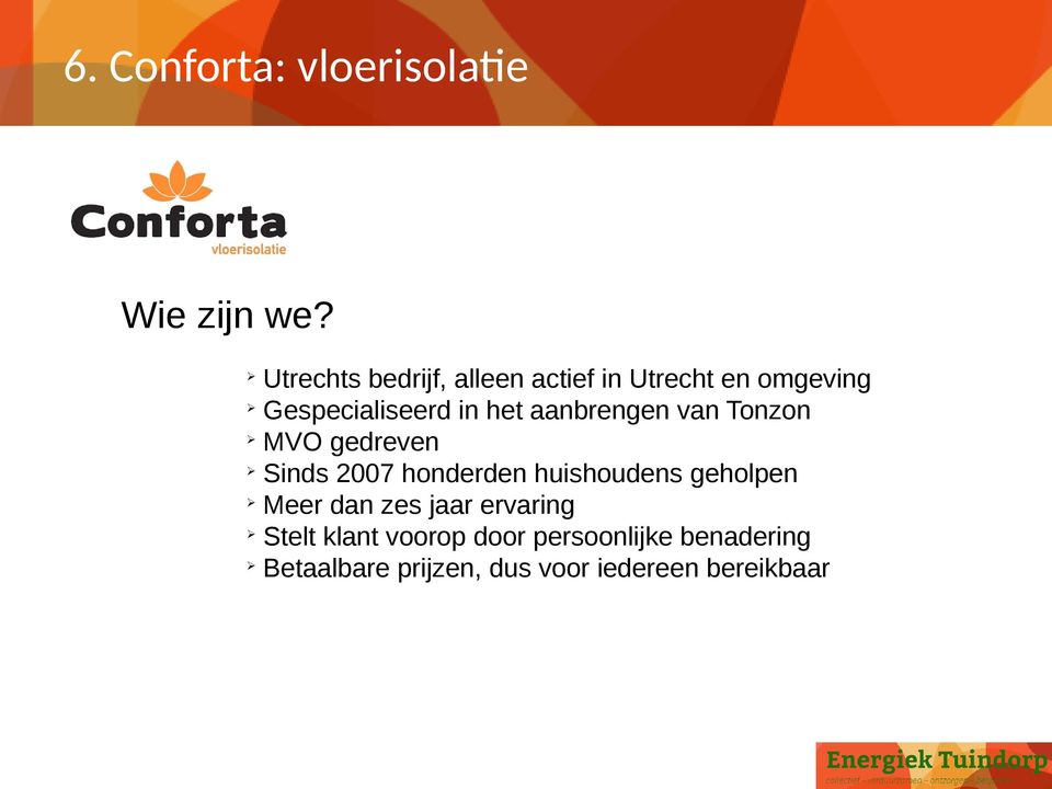 in het aanbrengen van Tonzon MVO gedreven Sinds 2007 honderden