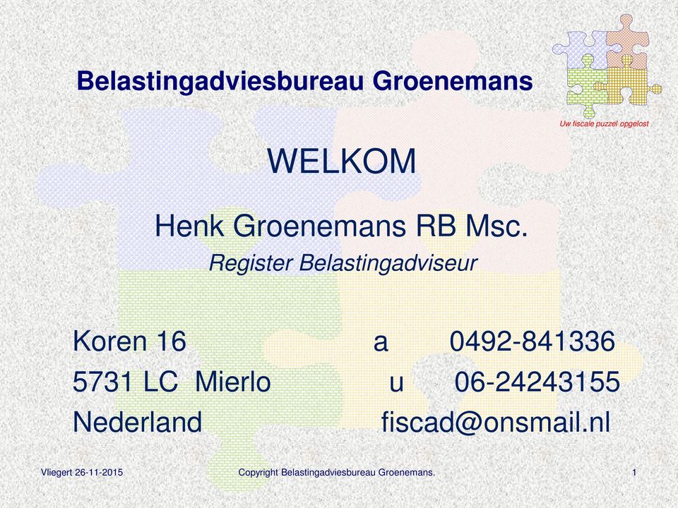 5731 LC Mierlo u 06-24243155 Nederland fiscad@onsmail.