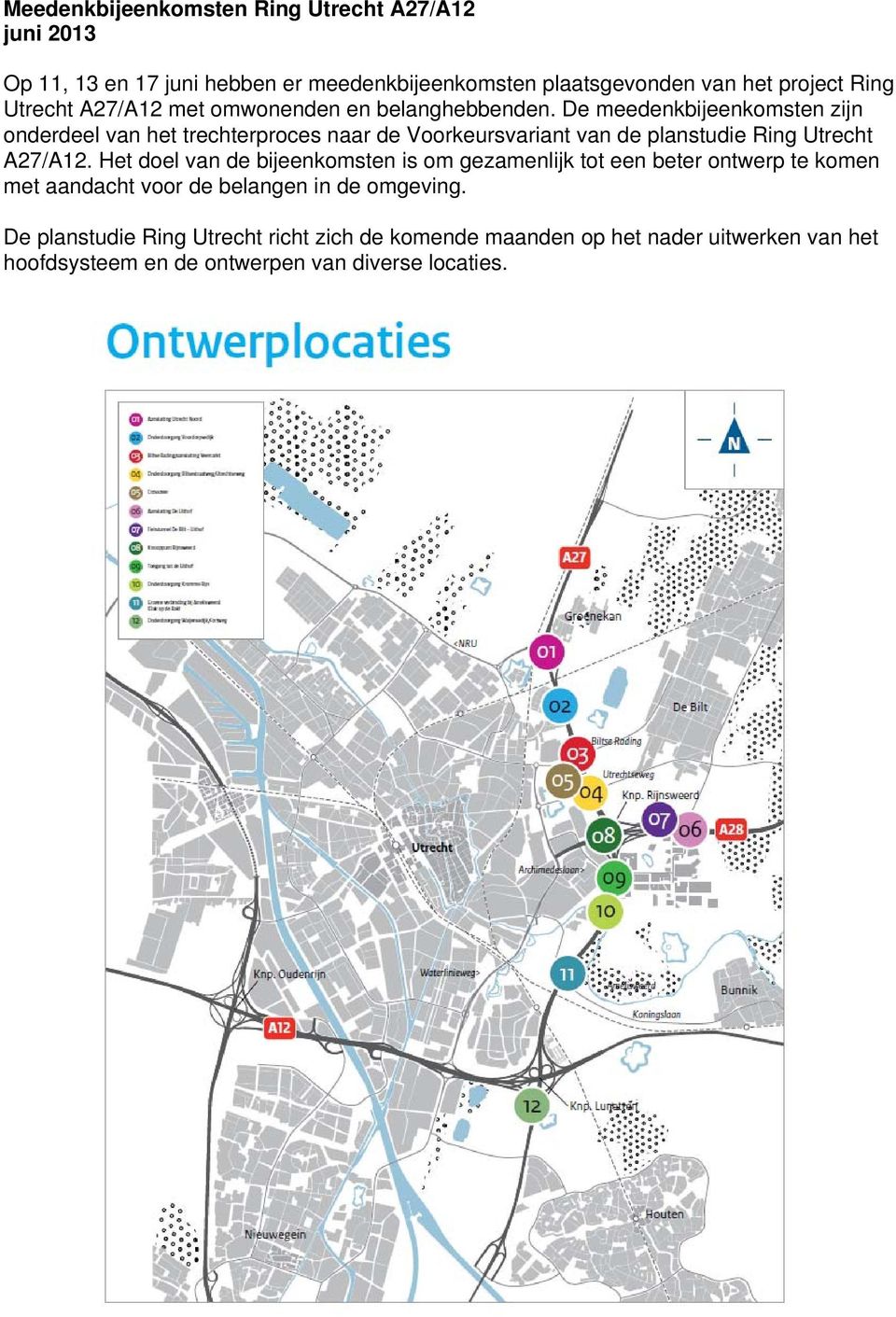 De meedenkbijeenkomsten zijn onderdeel van het trechterproces naar de Voorkeursvariant van de planstudie Ring Utrecht A27/A12.