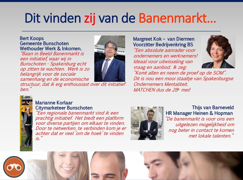 Marianne Korlaar Citymarketeer Bunschoten Een regionale banenmarkt vind ik een prachtig initiatief. Het biedt een platform voor diverse partijen om elkaar te vinden.