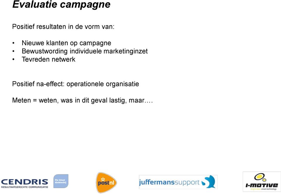 marketinginzet Tevreden netwerk Positief na-effect: