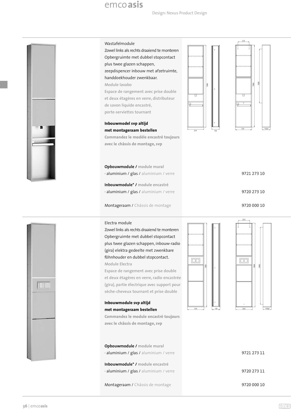 Commandez le modèle encastré toujours Opbouwmodule / module mural aluminium / glas / aluminium / verre 9721 273 10 Inbouwmodule* / module encastré aluminium / glas / aluminium / verre 9720 273 10