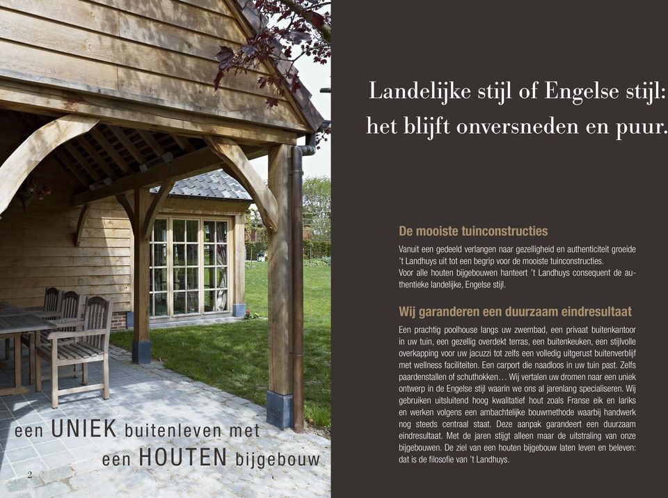 Voor alle houten bijgebouwen hanteert t Landhuys consequent de authentieke landelijke, Engelse stijl.