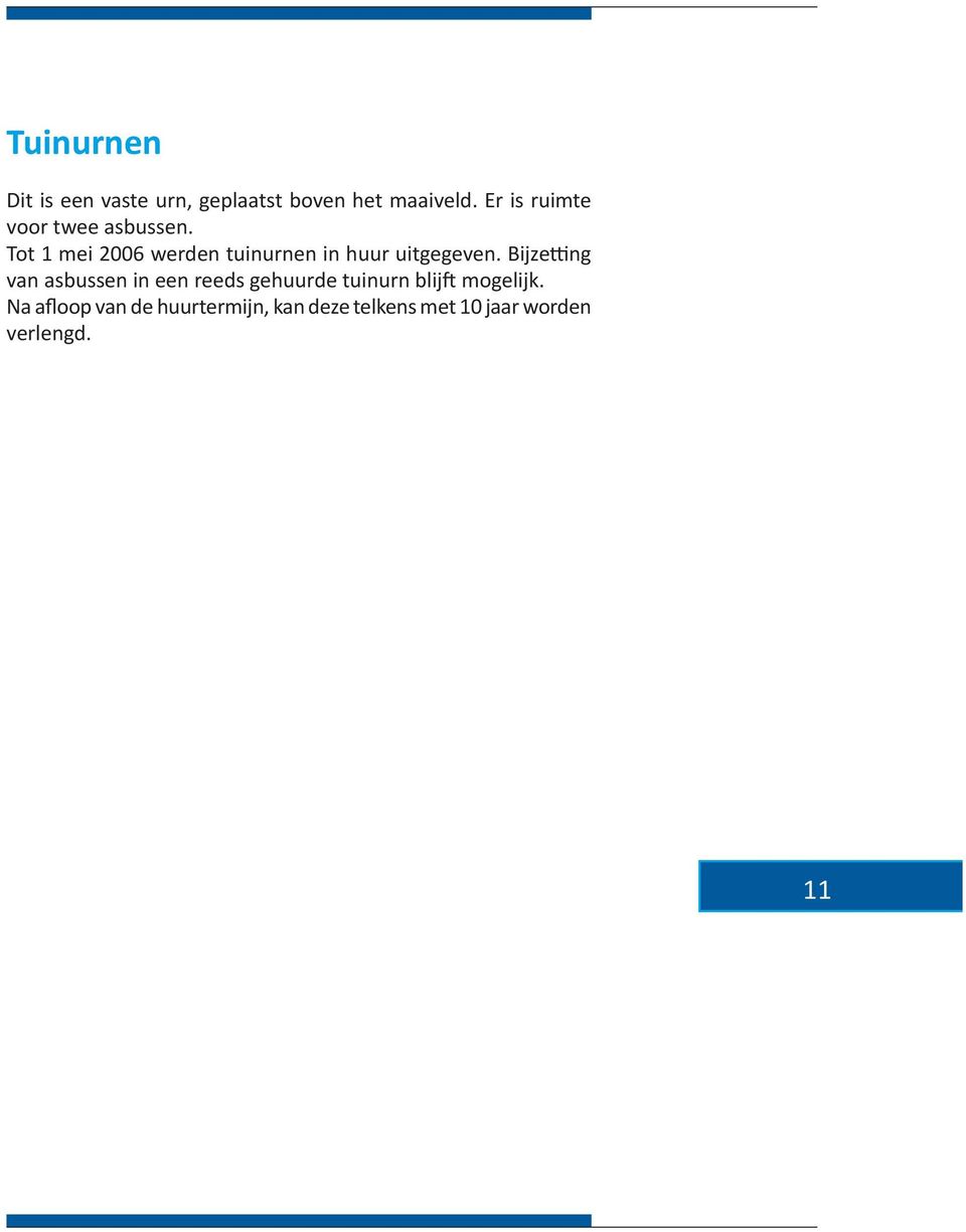 Tot 1 mei 2006 werden tuinurnen in huur uitgegeven.