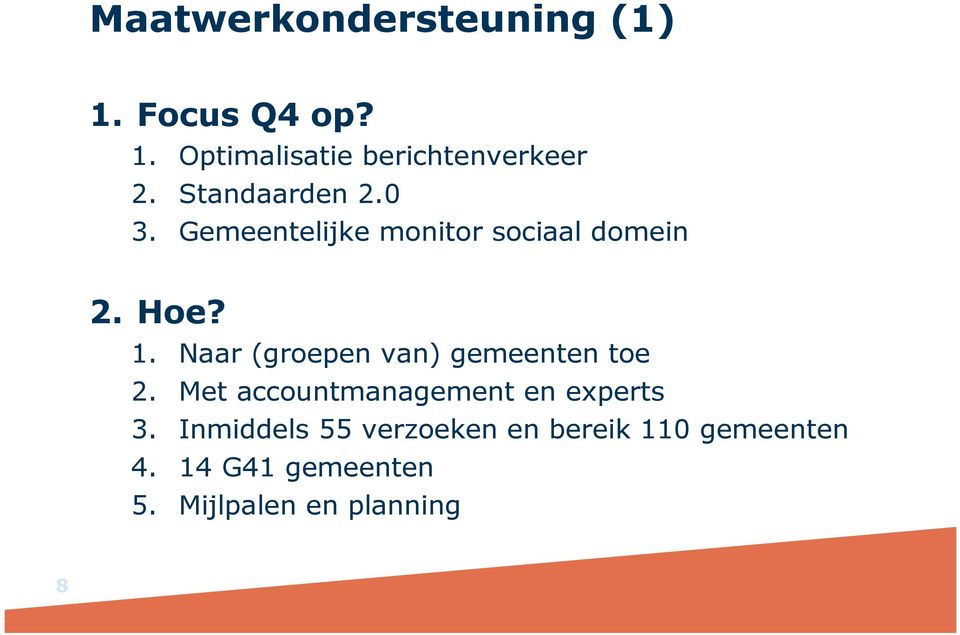 Naar (groepen van) gemeenten toe 2. Met accountmanagement en experts 3.