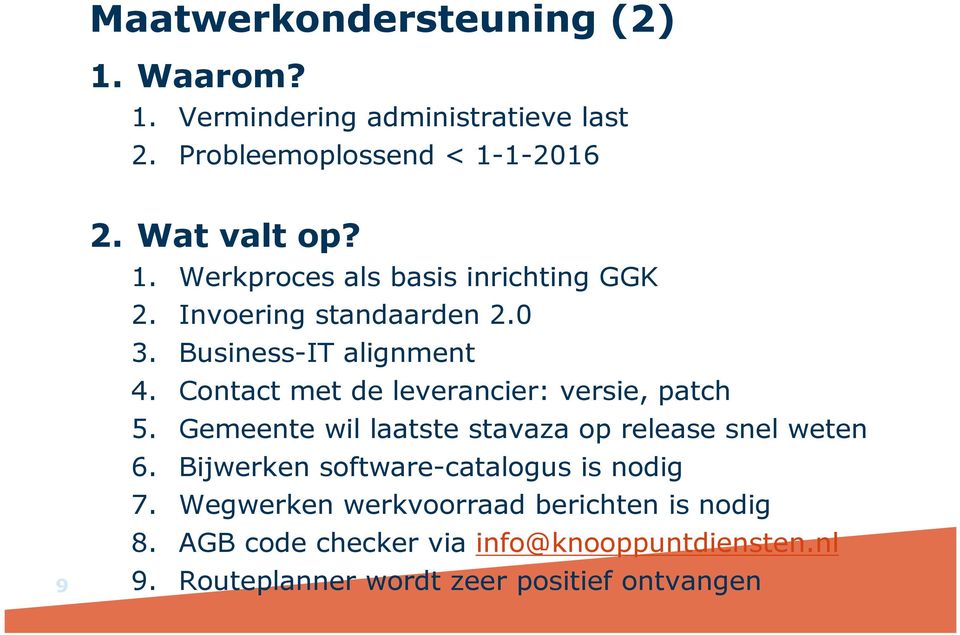 Contact met de leverancier: versie, patch 5. Gemeente wil laatste stavaza op release snel weten 6.