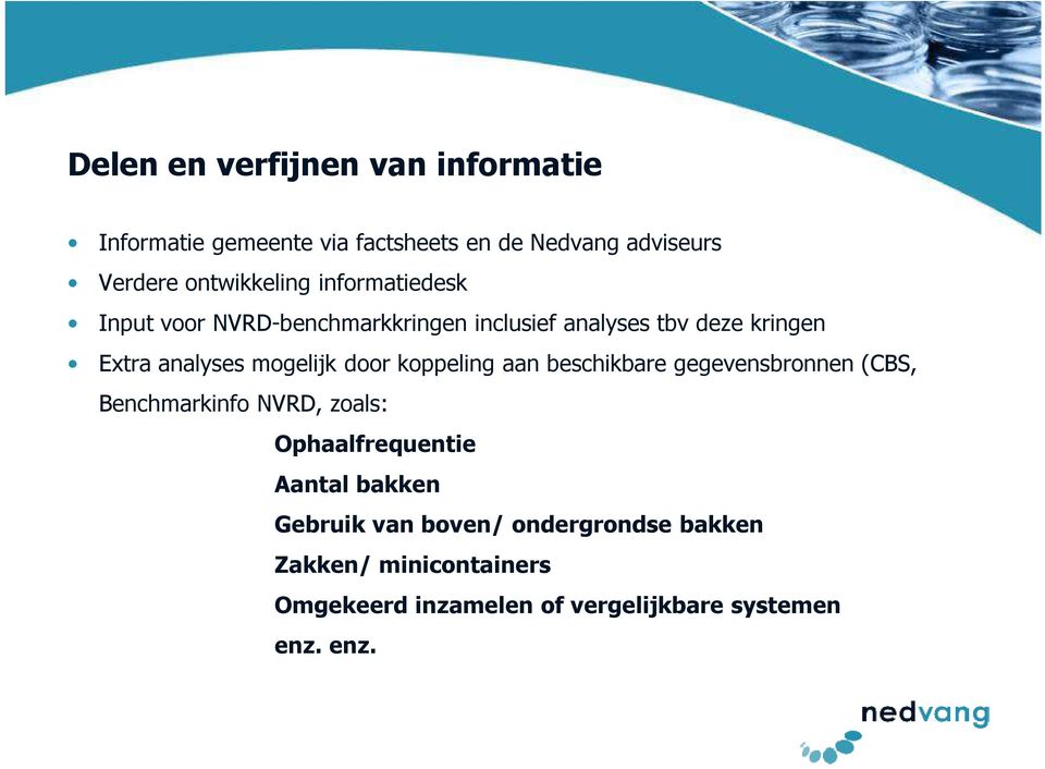 mogelijk door koppeling aan beschikbare gegevensbronnen (CBS, Benchmarkinfo NVRD, zoals: Ophaalfrequentie Aantal