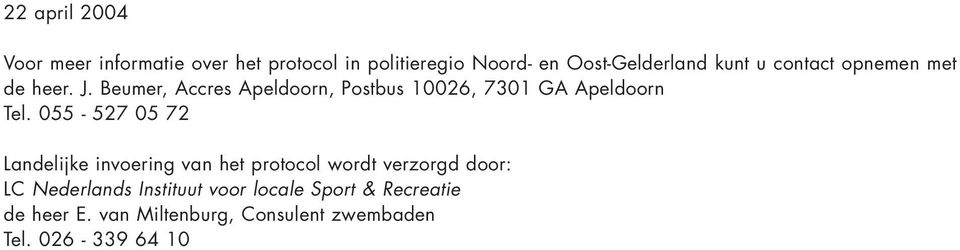 Beumer, Accres Apeldoorn, Postbus 10026, 7301 GA Apeldoorn Tel.