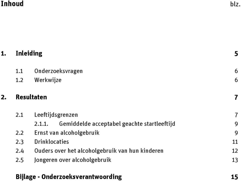 2 Ernst van alcoholgebruik 9 2.3 Drinklocaties 11 2.