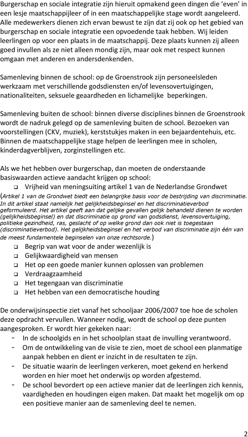 Wij leiden leerlingen op voor een plaats in de maatschappij.